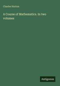 Produktbild: A Course of Mathematics. In two volumes
