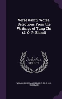 Produktbild: Verse & Worse, Selections From the Writings of Tung Chi (J. O. P. Bland)