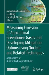 Produktbild: Measuring Emission of Agricultural Greenhouse Gases and Developing Mitigation Options using Nuclear and Related Techniques