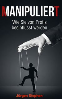 Produktbild: Manipuliert - Wie die M&auml;chtigen die F&auml;den ziehen