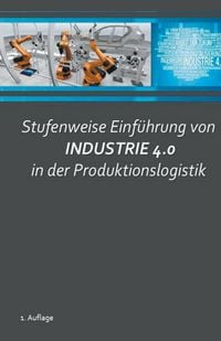 Produktbild: Stufenweise Einf&uuml;hrung von Industrie 4.0 in der Produktionslogistik