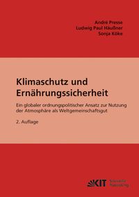 Produktbild: Klimaschutz und Ern&auml;hrungssicherheit : ein globaler ordnungspolitischer Ansatz f&uuml;r CO2 als Gemeinschaftsgut