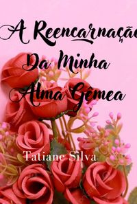 Produktbild: A Reencarna&ccedil;&atilde;o Da Minha Alma G&ecirc;mea
