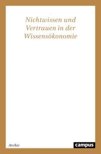 Produktbild: Nichtwissen und Vertrauen in der Wissens&ouml;konomie