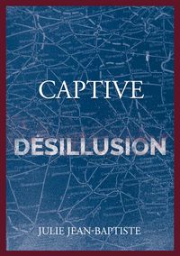 Produktbild: Captive - D&eacute;sillusion