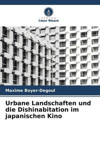 Produktbild: Urbane Landschaften und die Dishinabitation im japanischen Kino
