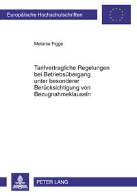 Produktbild: Tarifvertragliche Regelungen bei Betriebsuebergang unter besonderer Beruecksichtigung von Bezugnahmeklauseln