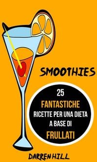 Produktbild: Smoothies: 25 Fantastiche Ricette per Una Dieta a Base di Frullati