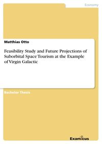 Produktbild: Feasibility Study and Future Projections of Suborbital Space Tourism at the Example of Virgin Galactic