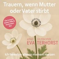 Produktbild: Trauern, wenn Mutter oder Vater stirbt: Ich bewahre alles in meinem Herzen