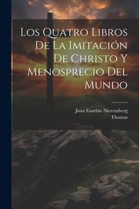Produktbild: Los Quatro Libros De La Imitaci&oacute;n De Christo Y Menosprecio Del Mundo