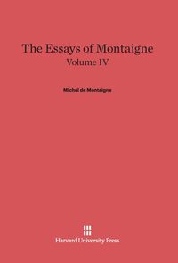 Produktbild: The Essays of Montaigne, Volume IV