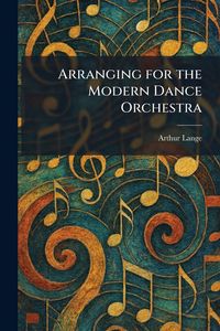 Produktbild: Arranging for the Modern Dance Orchestra