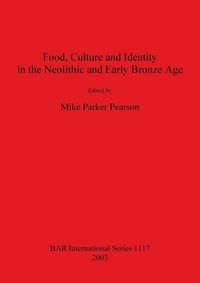 Produktbild: Food, Culture and Identity in the Neolithic and Early Bronze Age