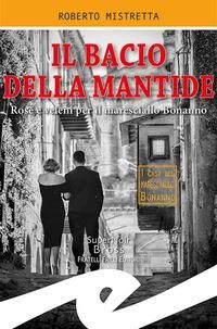 Produktbild: Il bacio della mantide. Rose e veleni per il maresciallo Bonanno