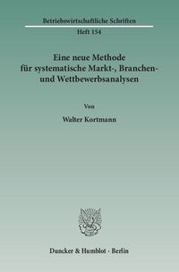 Bild vom Artikel Eine neue Methode für systematische Markt-, Branchen- und Wettbewerbsanalysen. vom Autor Walter Kortmann