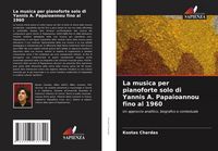 Produktbild: La musica per pianoforte solo di Yannis A. Papaioannou fino al 1960