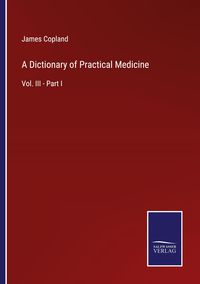 Produktbild: A Dictionary of Practical Medicine