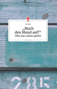 Produktbild: """Mach den Mund auf!"". Life is a Story - story.one"