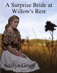 Bild vom Artikel A Surprise Bride in Willow's Rest (Mail Order Brides of Willow's Rest, #1) vom Autor Adalyn Grace