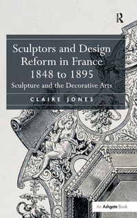 Produktbild: Sculptors and Design Reform in France, 1848 to 1895