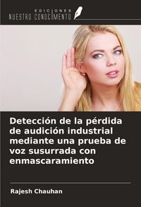 Produktbild: Detecci&oacute;n de la p&eacute;rdida de audici&oacute;n industrial mediante una prueba de voz susurrada con enmascaramiento