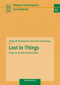 Produktbild: Lost in Things &ndash; Fragen an die Welt des Materiellen