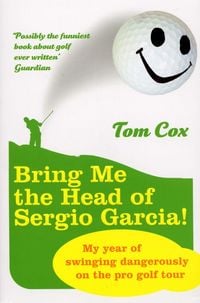 Produktbild: Bring Me the Head of Sergio Garcia