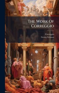 Produktbild: The Work Of Correggio