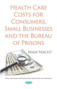 Produktbild: Health Care Costs for Consumers, Small Businesses and the Bureau of Prisons