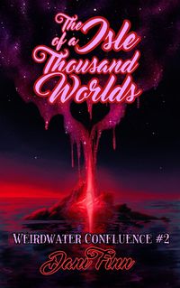 Produktbild: The Isle of a Thousand Worlds (The Weirdwater Confluence, #2)