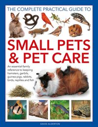 Produktbild: Small Pets and Pet Care, The Complete Practical Guide to