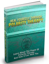 Produktbild: Heile Dich selbst durch Polarit&auml;tstherapie. Erfahren Sie &uuml;ber die Kraft der Polarit&auml;tstherapie. Ebook in Deutsch.