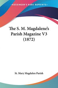 Produktbild: The S. M. Magdalene's Parish Magazine V3 (1872)