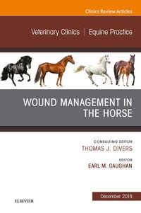Produktbild: Wound Management in the Horse, An Issue of Veterinary Clinics of North America: Equine Practice E-Book