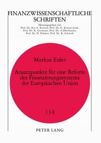 Produktbild: Ansatzpunkte f&uuml;r eine Reform des Finanzierungssystems der Europ&auml;ischen Union