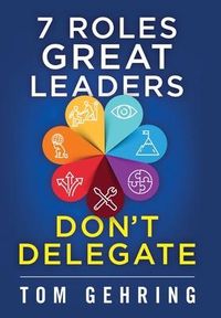 Produktbild: 7 Roles Great Leaders Don't Delegate