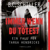 Produktbild: Immer wenn du t&ouml;test  &ndash;  Ein Fall f&uuml;r Targa Hendricks