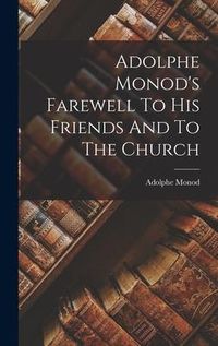 Produktbild: Adolphe Monod's Farewell To His Friends And To The Church