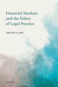 Produktbild: Financial Markets and the Ethics of Legal Practice