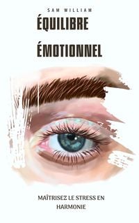 Produktbild: &Eacute;quilibre &Eacute;motionnel : Ma&icirc;trisez le Stress en Harmonie