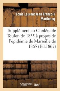 Produktbild: Suppl&eacute;ment Au Chol&eacute;ra de Toulon de 1835 &Agrave; Propos de l'&Eacute;pid&eacute;mie de Marseille de 1865