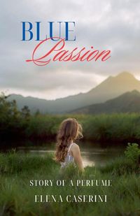 Produktbild: Blue Passion Story of a Perfume