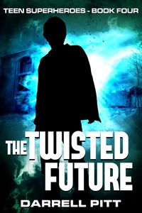 Produktbild: The Twisted Future (Teen Superheroes, #4)
