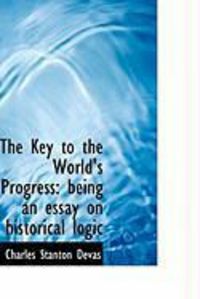 Produktbild: The Key to the World's Progress: Being an Essay on Historical Logic