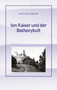 Produktbild: Ion Kaiser und der Bathorykult