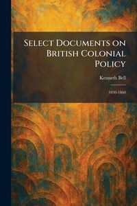 Produktbild: Select Documents on British Colonial Policy