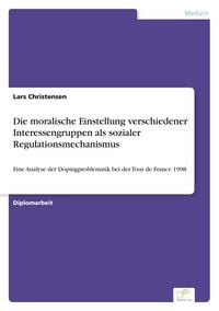 Produktbild: Die moralische Einstellung verschiedener Interessengruppen als sozialer Regulationsmechanismus