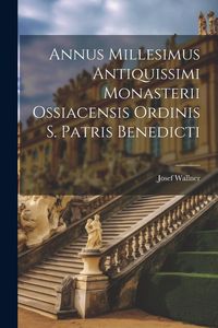 Produktbild: Annus Millesimus Antiquissimi Monasterii Ossiacensis Ordinis S. Patris Benedicti