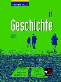 Produktbild: Buchners Kolleg Geschichte &ndash; Neue Ausgabe Bayern / Buchners Kolleg Geschichte Bayern 11 - neu